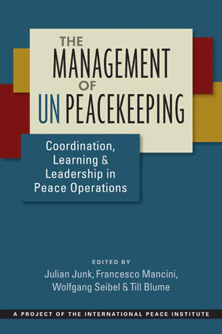 Julian Junk, Francesco Mancini, Wolfgang Seibel, Till Blume - Management of UN Peacekeeping, Häftad