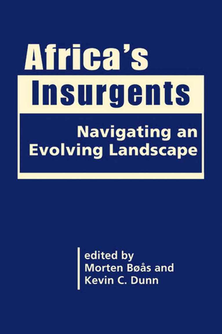 Morten Bøås, Kevin C. Dunn - Africa’s Insurgents, Inbunden