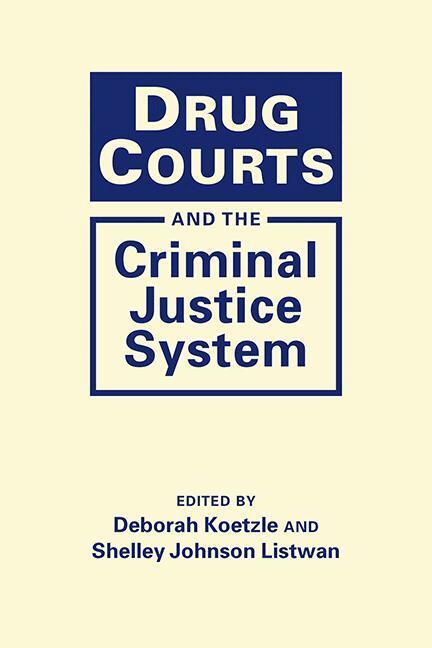 Deborah Koetzle, Shelley Johnson Listwan - Drug Courts and the Criminal Justice System, Inbunden