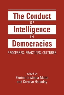 The Conduct of Intelligence in Democracies 1