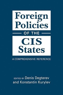 Denis Degterev, Konstantin Kurylev - Foreign Policies of the CIS States, Inbunden