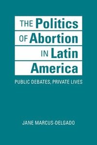 bokomslag The Politics of Abortion in Latin America
