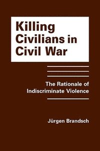 bokomslag Killing Civilians in Civil War