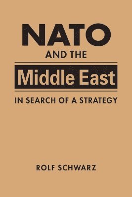 Rolf Schwarz - NATO and the Middle East, Inbunden