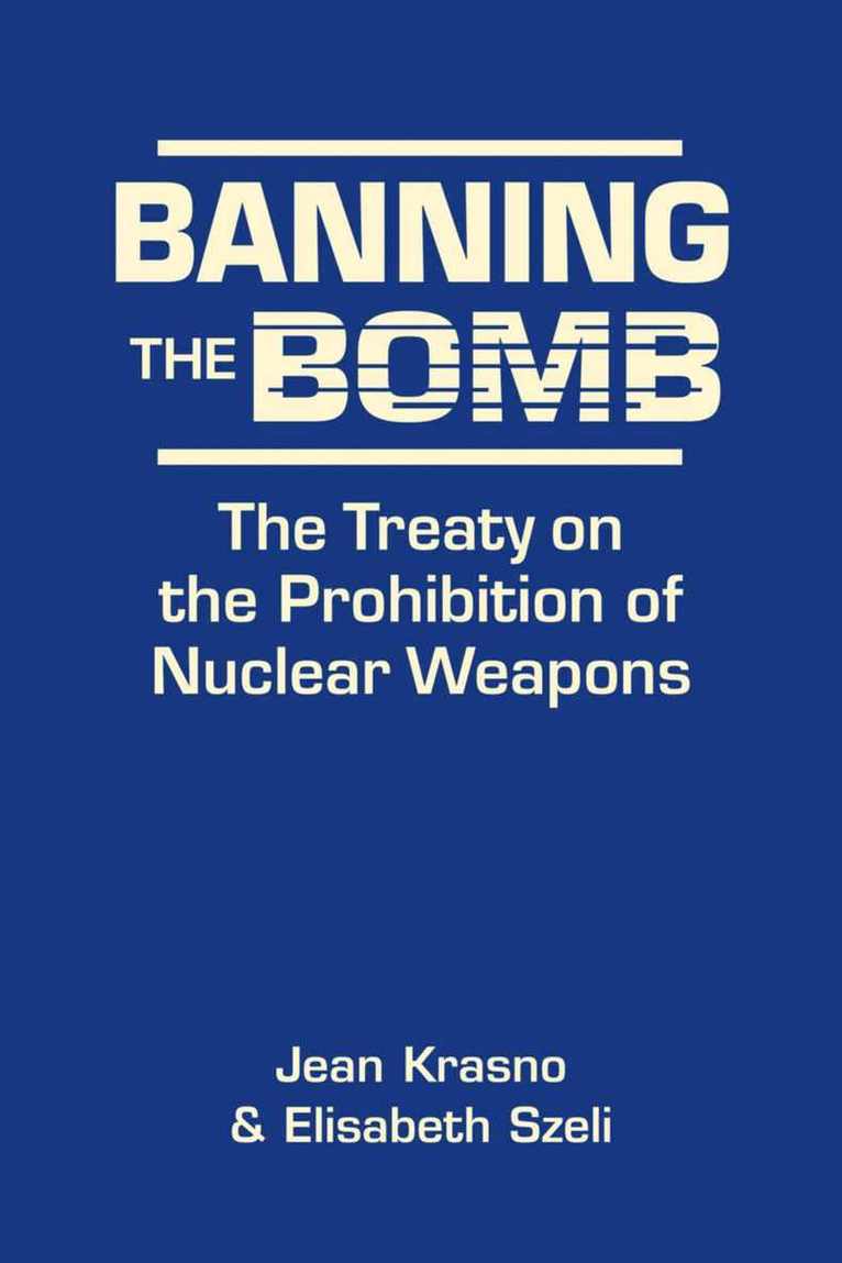 Jean Krasno, Elisabeth Szeli - Banning the Bomb, Inbunden