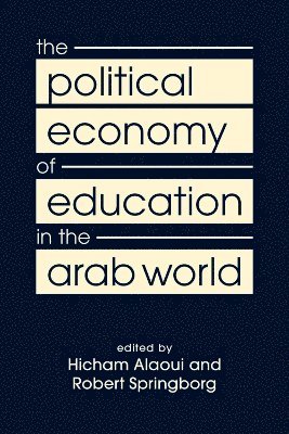 Hicham Alaoui, Robert Springborg - Political Economy of Education in the Arab World, Inbunden