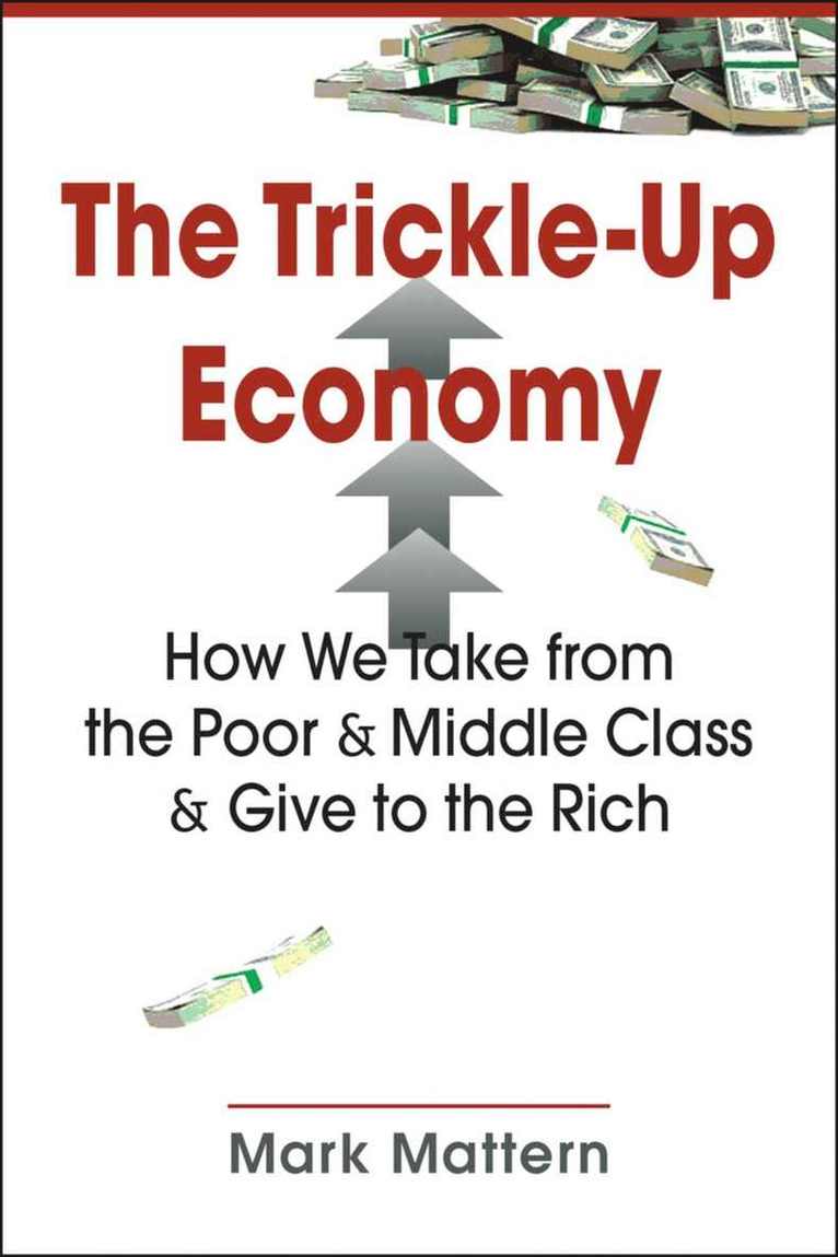 Mark Mattern - Trickle-Up Economy, Häftad