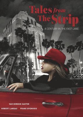 Van Gordon Sauter, Frans Evenhuis - Tales from the Strip: A Century in the Fast Lane, Inbunden