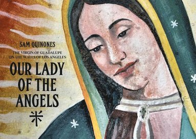 Sam Quinoes - Our Lady of the Angels, Inbunden