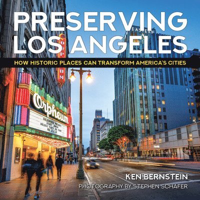 Ken Bernstein, Stephen Schafer - Preserving Los Angeles, Inbunden
