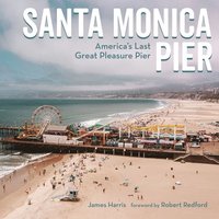 bokomslag Santa Monica Pier: America's Last Great Pleasure Pier