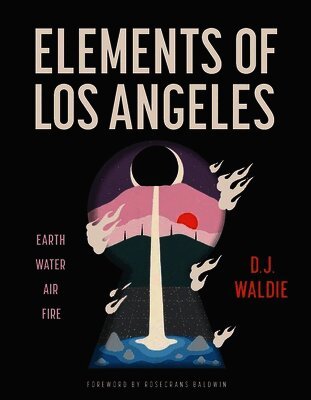D.J. Waldie - Elements of Los Angeles, Inbunden