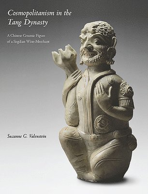 bokomslag Cosmopolitanism in the Tang Dynasty: A Chinese Ceramic Figure of a Sogdian Wine-Merchant