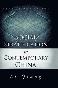 bokomslag Social Stratification in Contemporary China: Definitive Survey and Analysis