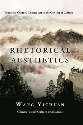 Wang Yichuan - Rhetorical Aesthetics, Inbunden