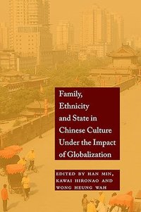 bokomslag Family, Ethnicity and State in Chinese Culture Under the Impact of Globalization