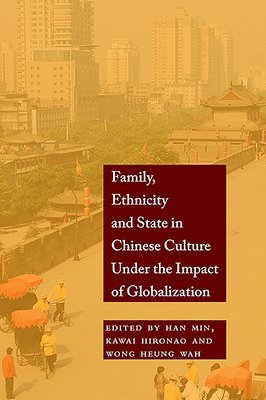 Han Min, Kawai Hironao - Family, Ethnicity and State in Chinese Culture Under the Impact of Globalization, Häftad