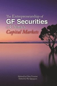 bokomslag The Entrepreneurship of GF Securities in China's Capital Markets