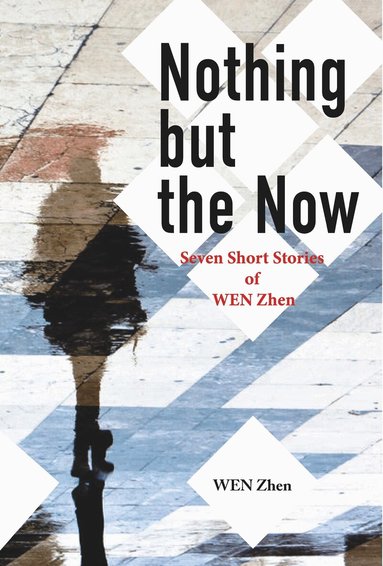 Zhen Wen - Nothing but the Now, Häftad