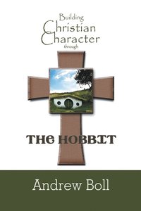 bokomslag Building Christian Character Through the Hobbit