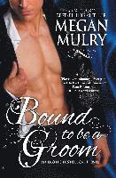 Megan Mulry - Bound to Be a Groom, Häftad
