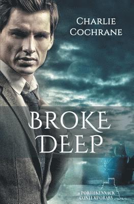 Charlie Cochrane - Broke Deep, Häftad