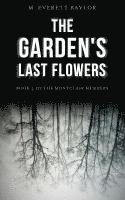 The Garden's Last Flowers: Book 2 of the Montclair Murders 1