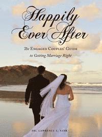 bokomslag Happily Ever After: The Engaged Couples' Guide to Getting Marriage Right