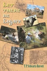 Let There Be Light: Five Stories 1
