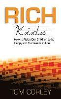 Rich Kids: How to Raise Our Children to Be Happy and Successful in Life