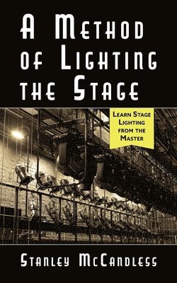Stanley McCandless - Method of Lighting the Stage 4th Edition, Häftad