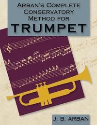 bokomslag Arban's Complete Conservatory Method for Trumpet (Dover Books on Music)