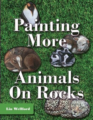 Lin Wellford - Painting More Animals on Rocks (Latest Edition), Häftad