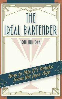 Tom Bullock - Ideal Bartender 1917 Reprint, Häftad