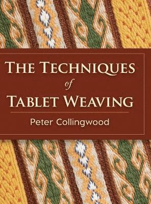 Peter Collingwood - Techniques of Tablet Weaving, Inbunden