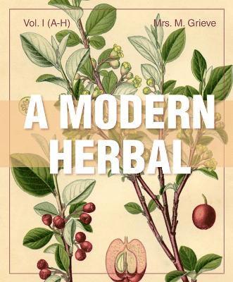 Modern Herbal (Volume 1, A-H)