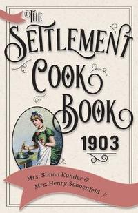 bokomslag The Settlement Cook Book 1903