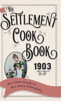 bokomslag The Settlement Cook Book 1903