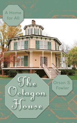 Orson Squire Fowler - Octagon House, Inbunden