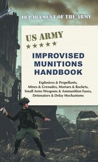 bokomslag U.S. Army Improvised Munitions Handbook