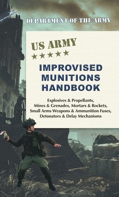 Army - U.S. Army Improvised Munitions Handbook, Inbunden