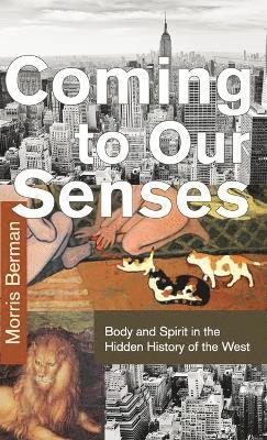 Morris Berman - Coming to Our Senses, Inbunden