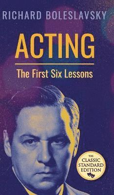 Richard Boleslavsky - Acting; The First Six Lessons, Inbunden