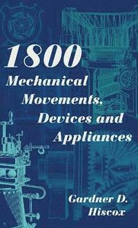 bokomslag 1800 Mechanical Movements, Devices and Appliances (Dover Science Books) Enlarged 16th Edition