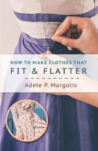 bokomslag How to Make Clothes That Fit and Flatter