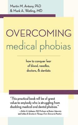 Martin M Antony, Mark A Watling, Martin M. Antony, Mark A. Watling - Overcoming Medical Phobias, Häftad