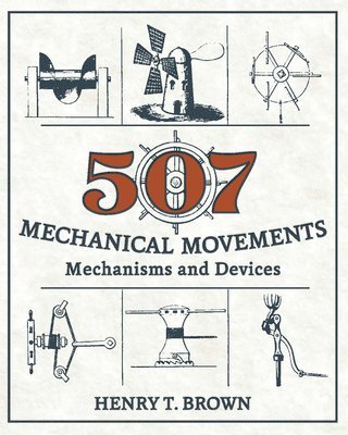 Henry T Brown, Henry T. Brown - 507 Mechanical Movements, Inbunden