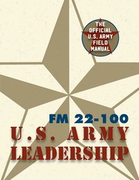 bokomslag Army Field Manual FM 22-100 (The U.S. Army Leadership Field Manual)