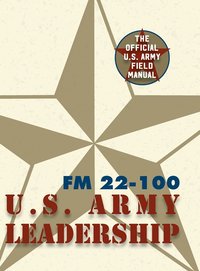 bokomslag Army Field Manual FM 22-100 (The U.S. Army Leadership Field Manual)