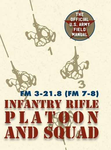 bokomslag Field Manual FM 3-21.8 (FM 7-8) The Infantry Rifle Platoon and Squad March 2007